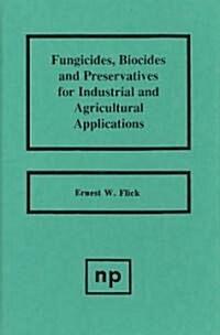 Fungicides, Biocides and Preservative for Industrial and Agricultural Applications (Hardcover)