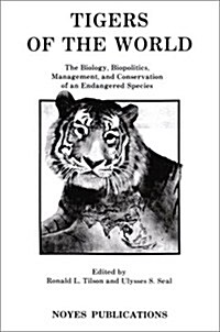 Tigers of the World: The Biology, Biopolitics, Management and Conservation of an Endangered Species (Hardcover)