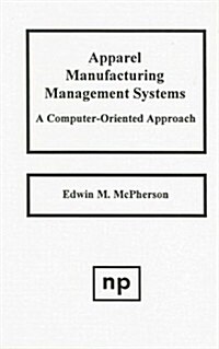 Apparel Manufacturing Management Systems: A Computer-Oriented Approach (Hardcover)
