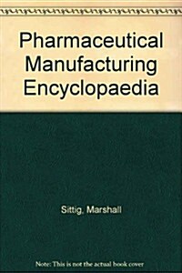 Pharmaceutical Manufacturing Encyclopedia (Hardcover, 2nd, Subsequent)