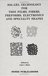 Sol-Gel Technology for Thin Films, Fibers, Preforms, Electronics and Specialty Shapes (Hardcover)