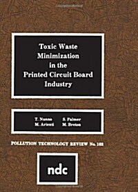 Toxic Waste Minimization in the Printed Circuit Board Industry (Hardcover)