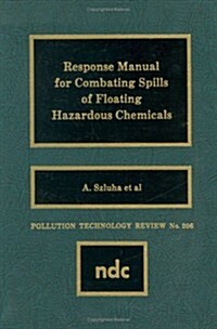 Response Manual for Combating Spills of Floating Hazardous Cresponse Manual for Combating Spills of Floating Hazardous Chemicals Hemicals (Hardcover)