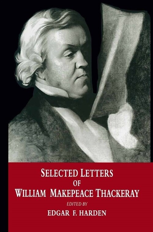 Selected Letters of William Makepeace Thackeray (Hardcover)