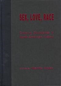 Sex, Love, Race: Crossing Boundaries in North American History (Hardcover)