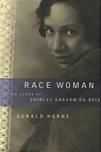 Race Woman: The Lives of Shirley Graham Du Bois (Paperback)