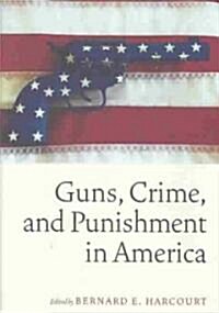 Guns, Crime, and Punishment in America (Hardcover)