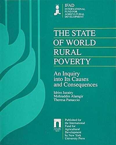 The State of World Rural Poverty: An Inquiry Into Its Causes and Consequences (Paperback)