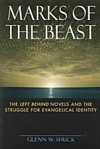 Marks of the Beast: The Left Behind Novels and the Struggle for Evangelical Identity (Paperback)