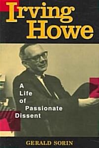 Irving Howe: A Life of Passionate Dissent (Paperback, Revised)