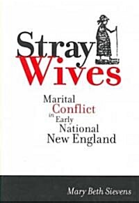 Stray Wives: Marital Conflict in Early National New England (Paperback)