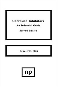 Corrosion Inhibitors, 2nd Edition: An Industrial Guide (Hardcover, 2)