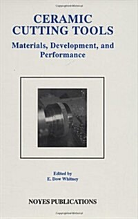 Ceramic Cutting Tools: Materials, Development and Performance (Hardcover)