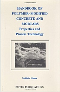 Handbook of Polymer-Modified Concrete and Mortars: Properties and Process Technology (Hardcover)
