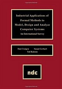 Industrial Applications of Formal Methods to Model, Design and Analyze Computer Systems (Hardcover)