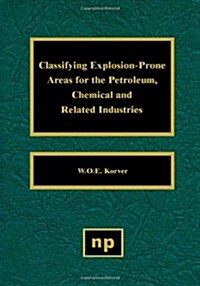 Classifying Explosion Prone Areas for the Petroleum, Chemical and Related Industries (Hardcover)