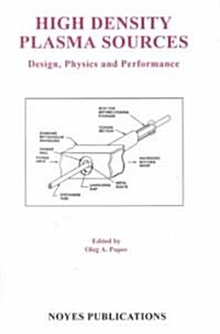 High Density Plasma Sources: Design, Physics and Performance (Hardcover)
