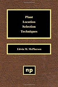 Plant Location Selection Techniques Plant Location Selection Techniques (Hardcover)