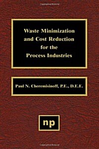 Waste Minimization and Cost Reduction for the Process Industries (Hardcover)