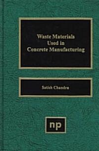 Waste Materials Used in Concrete Manufacturing (Hardcover)