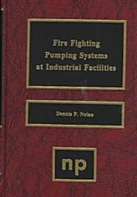 Fire Fighting Pumping Systems at Industrial Facilities (Hardcover)