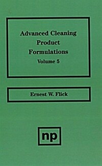 Advanced Cleaning Product Formulations, Vol. 5 (Hardcover)