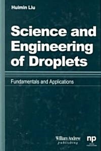 Science and Engineering of Droplets:: Fundamentals and Applications (Hardcover)