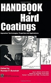 Handbook of Hard Coatings: Deposition Technolgies, Properties and Applications (Hardcover)