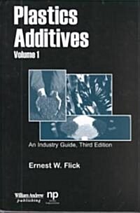 Plastics Additives, Volume 1: An Industry Guide (Hardcover, 3, Revised)