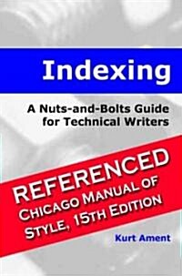 Indexing: A Nuts-And-Bolts Guide for Technical Writers a Nuts-And-Bolts Guide for Technical Writers (Paperback)