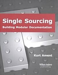 Single Sourcing: Building Modular Documentation (Paperback)