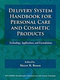 Delivery System Handbook for Personal Care and Cosmetic Products: Technology, Applications and Formulations (Hardcover)