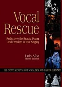 Vocal Rescue: Rediscover the Beauty, Power and Freedom in Your Singing (Hardcover, Revised)