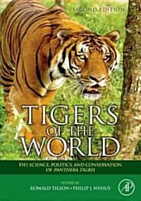 Tigers of the World: The Science, Politics, and Conservation of Panthera Tigris (Hardcover, 2)