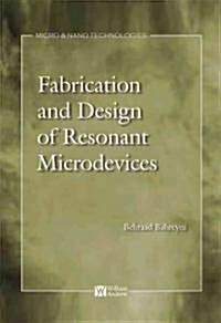 Fabrication and Design of Resonant Microdevices (Hardcover)