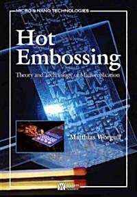 Hot Embossing: Theory and Technology of Microreplication (Hardcover)