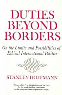 Duties Beyond Borders: On the Limits and Possibilities of Ethical International Politics (Paperback)