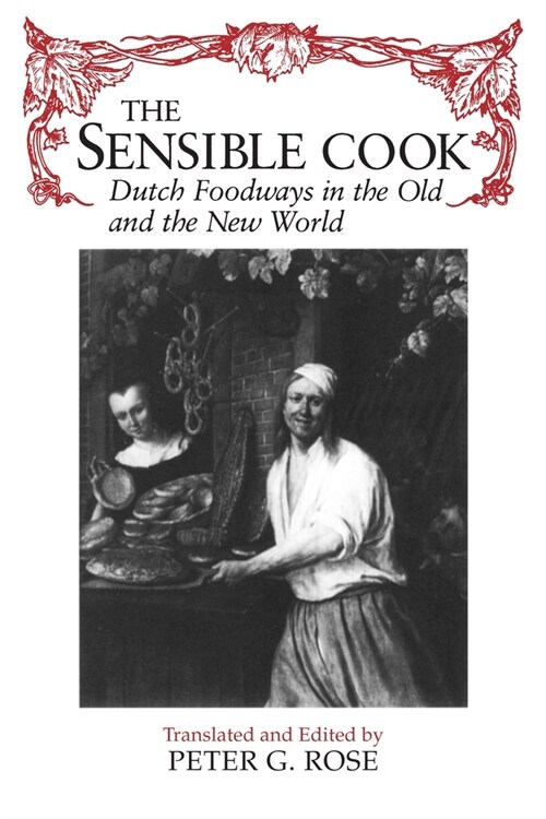 The Sensible Cook: Dutch Foodways in the Old and New World (Hardcover)