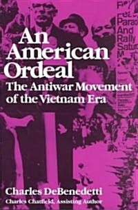 American Ordeal: The Antiwar Movement of the Vietnam Era (Paperback)