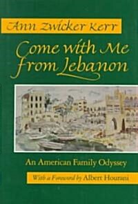 Come with Me from Lebanon: An American Family Odyssey (Hardcover)