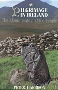 Pilgrimage in Ireland: The Monuments and the People (Paperback)