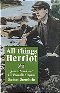 All Things Herriot: James Herriot and His Peaceable Kingdom (Hardcover)