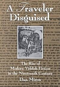 A Traveler Disguised: The Rise of Modern Yiddish Fiction in the Nineteenth Century (Paperback)