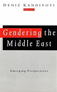 Gendering the Middle East: Emerging Perspectives (Paperback)