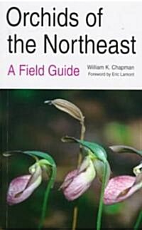 Orchids of the Northeast: A Field Guide (Paperback)