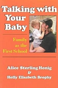 Talking with Your Baby: Family as the First School (Paperback)