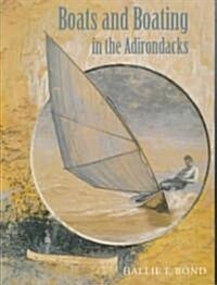 Boats and Boating in the Adirondacks (Paperback, Revised)