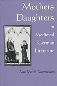 Mothers and Daughters in Medieval: German Literature (Paperback)