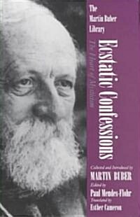 Ecstatic Confessions: The Heart of Mysticism (Paperback)