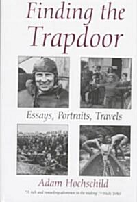 Finding the Trapdoor: Essays, Portraits, Travels (Hardcover)